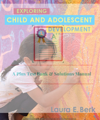 Read more about the article Exploring Child & Adolescent Development Laura E. Berk  Test Bank and Instructor’s Resource Manual ©2019