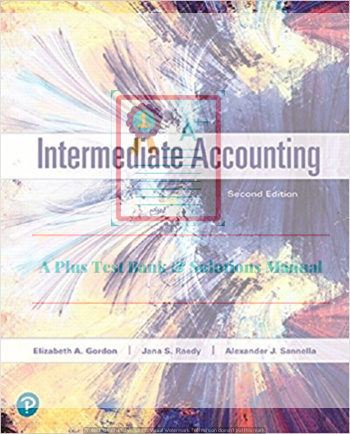 Read more about the article Intermediate Accounting, 2nd Edition Elizabeth A. Gordon, Jana S. Raedy, Alexander J. Sannella, Instructor’s Resource Manual and Instructor’s Solutions Manual ©2019