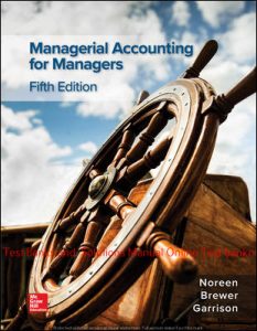 Read more about the article Managerial Accounting for Managers 5th Edition By Eric Noreen and Peter Brewer and Ray Garrison © 2020 Solutions Manual