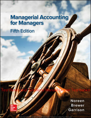 You are currently viewing Managerial Accounting for Managers 5th Edition By Eric Noreen and Peter Brewer and Ray Garrison © 2020 Test bank
