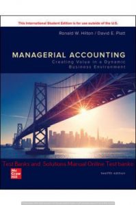 Read more about the article Managerial Accounting: Creating Value in a Dynamic Business Environment 12th Edition By Ronald Hilton and David Platt © 2020 Test Bank