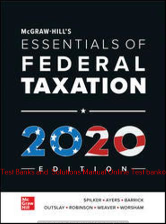 Read more about the article McGraw-Hill’s Essentials of Federal Taxation, 2020 Edition Brian Spilker and Benjamin Ayers and John Robinson and Edmund Outslay and Ronald Worsham and John Barrick and Connie Weaver 11 Edition Solution manual