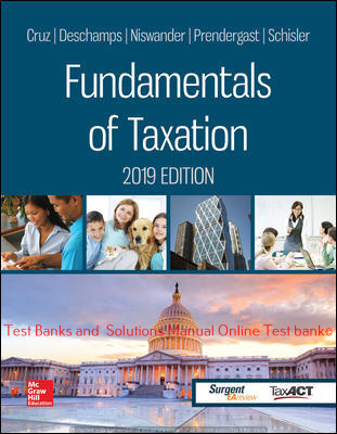 Read more about the article Fundamentals of Taxation 2019 Edition 12th Edition By Ana Cruz and Michael Deschamps and Frederick Niswander and Debra Prendergast and Dan Schisler and Jinhee Trone © 2019 Test Banks and  Solutions Manual