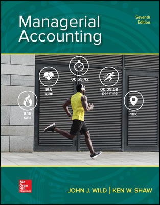 Read more about the article Managerial Accounting 7th Edition By John Wild and Ken Shaw and Barbara Chiappetta © 2019 Test Banks and  Solutions Manual