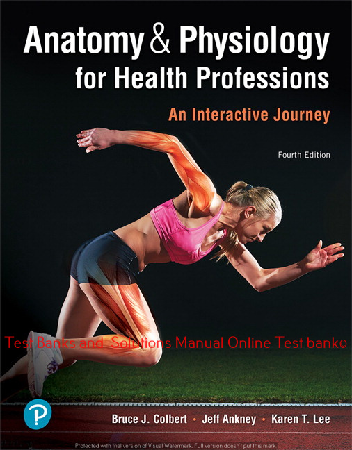 Read more about the article Anatomy & Physiology for Health Professions: An Interactive Journey, 4th Edition Bruce J. Colbert,  Jeff J. Ankney Karen T. Lee, ©2020  Test bank and  Solutions Manual