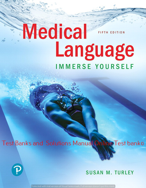 Read more about the article Medical Language: Immerse Yourself, 5th Edition Susan M. Turley, ©2020 Test bank and  Solutions Manual
