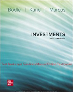 Read more about the article Investments 12th Edition By Zvi Bodie and Alex Kane and Alan Marcus ©2021 Test bank and  Solutions Manual