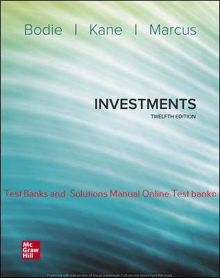 You are currently viewing Investments 12th Edition By Zvi Bodie and Alex Kane and Alan Marcus ©2021 Test bank and  Solutions Manual