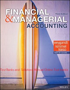 Read more about the article Financial and Managerial Accounting, 3rd Edition 2018  by Jerry J. Weygandt, Paul D. Kimmel, Donald E. Kieso. Test Bank and Solution manual