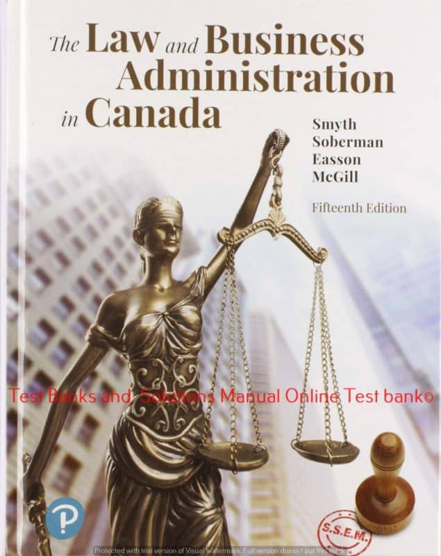 You are currently viewing The Law and Business Administration in Canada 15E Smyth, Soberman, Easson & McGill ©2020 Test Bank and Solution Manual