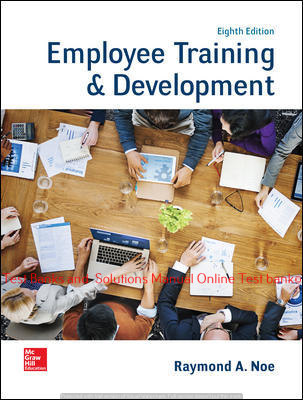 Read more about the article Employee Training & Development 8th Edition By Raymond Noe ©2020 Test bank and  Solutions Manual