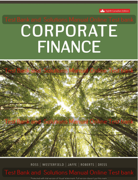 Read more about the article Corporate Finance 8th -Canadian- Edition A. Ross, W .Westerfield , Jaffe, Roberts, Driss 2019 Test Bank and Solution Manual