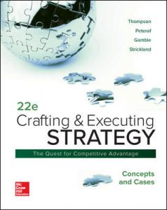 Read more about the article Crafting & Executing Strategy Concepts and Cases The Quest for Competitive Advantage, 22e Arthur A. Thompson, Test bank and Instructor Manual with Cases