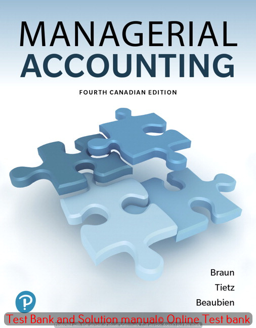 Read more about the article Managerial Accounting Fourth Canadian Edition 4 Edition , 2021 Edition , Karen Braun, Wendy M Tietz , Louis Beaubien , Test bank and Solution manual