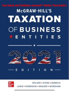 Read more about the article McGraw-Hill’s Taxation of Business Entities 2021 Edition 12th Edition By Brian Spilker and Benjamin Ayers Test bank Solution manual