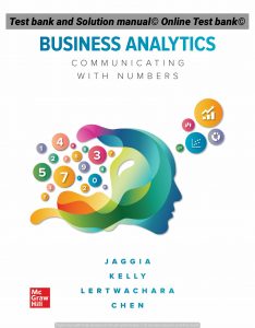 Read more about the article Business Analytics 1st Edition By Sanjiv Jaggia and Alison Kelly and Kevin Lertwachara and Leida Chen 2021 Test bank  and Solution manual