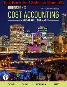 Read more about the article Horngren’s Cost Accounting A Managerial Emphasis, Ninth Canadian , 9th edition Srikant M. Datar  Janz Solution manual And Test bank